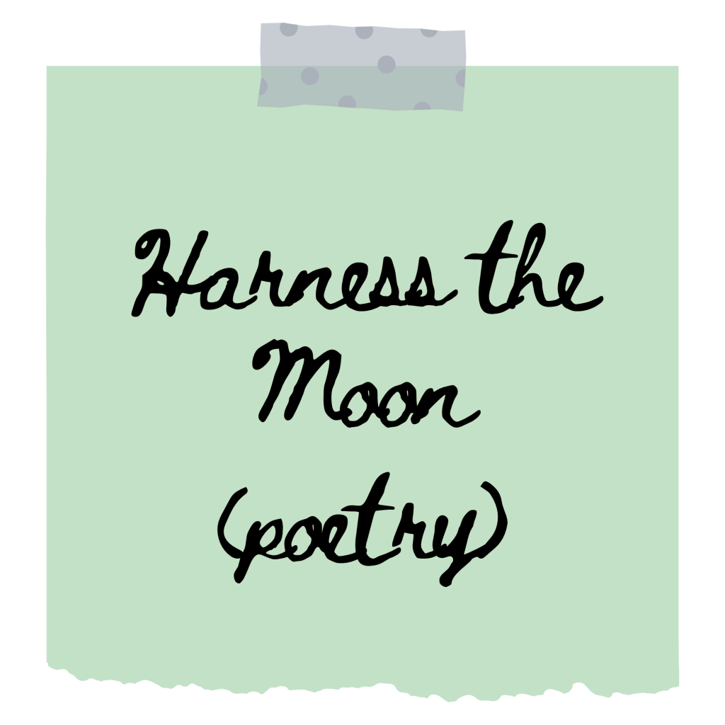 Harness the Moon